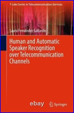 Human and Automatic Speaker Recognition over Telecommunication Channels by Laura