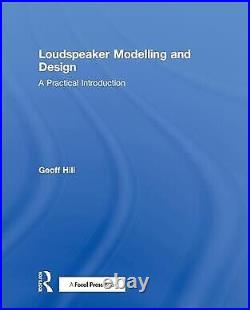 Loudspeaker Modelling and Design A Practical Introduction, Hardcover by Hil
