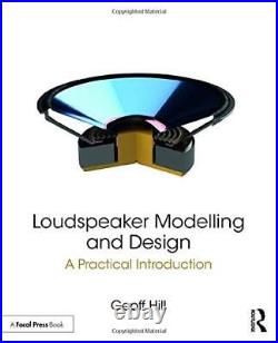 Loudspeaker Modelling and Design A Practical Introduction by Hill New