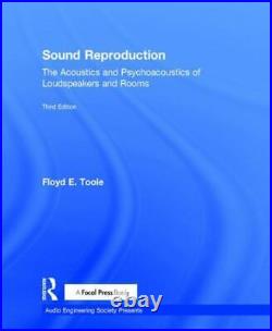 Sound Reproduction The Acoustics and Psychoacoustics of Loudspeakers and Rooms